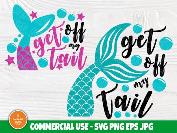 Download Get off My Tail SVG, Mermaid Svg, Cricut - Mermaid svg Collection